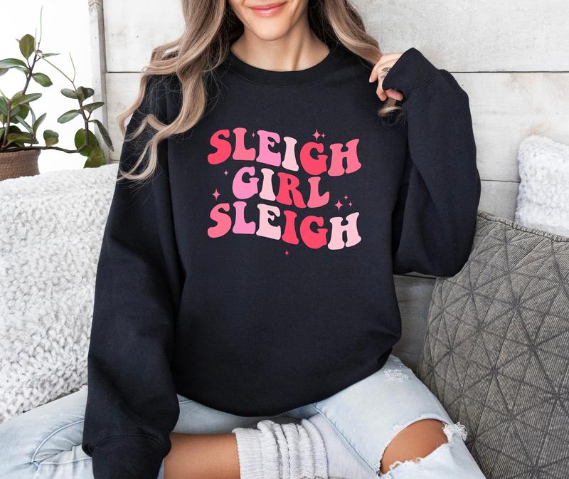 Sleigh Girl Sleigh Sweatshirt, Funny Christmas Sweater, Kids Christmas Shirt, Family Christmas, Funny Xmas Shirts, Women's Holiday Shirt