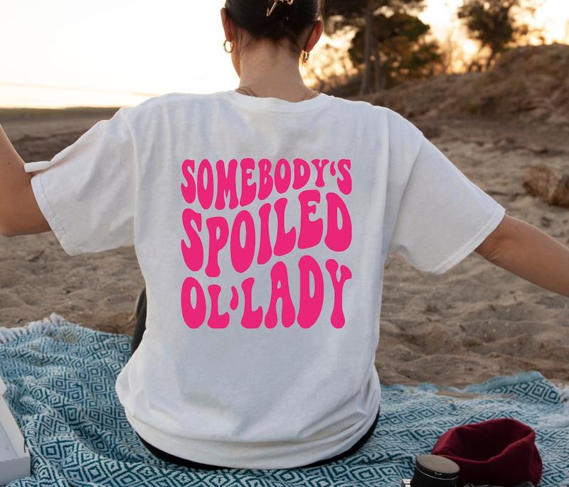 Somebody's Spoiled OL'Lady Shirt,  Wife Shirt, Unisex  Tee, Funny Graphic T-shirt, Spoiled Wife Tee Fit Top Womenswear Comfortable