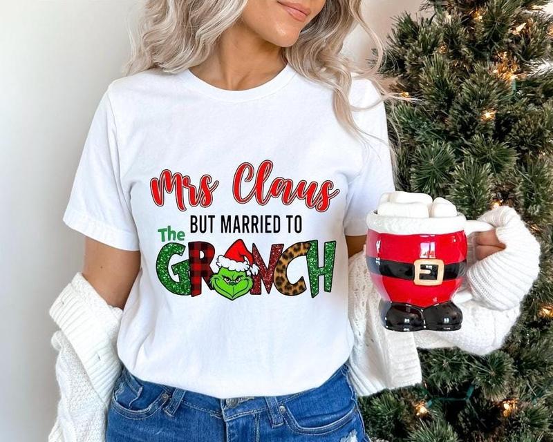 Mrs Claus but married to the Grlnch Shirt, Matching Christmas Couple Shirt, Grlnch Christmas Shirt, Funny Christmas Shirt, Women Xmas Shirt