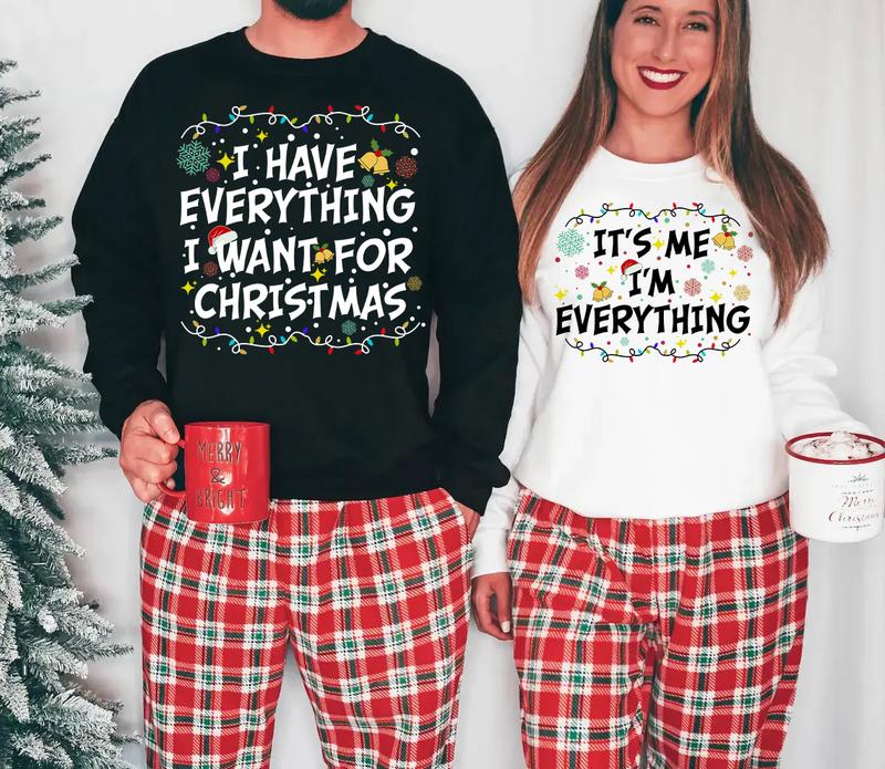 I Have Everything I Want For Christmas Shirt, It's Me I'm Everything Shirt,Couple Matching Sweater,Xmas Party Couple Tee,Funny Christmas Tee