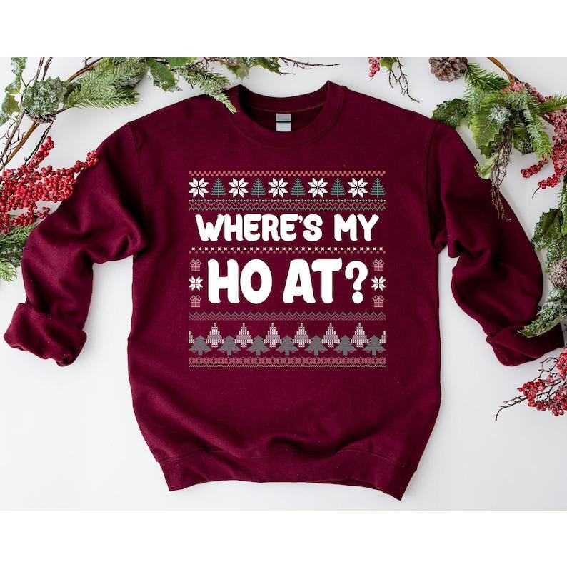 Where's My Ho At Matching Ugly Christmas Sweater, Funny Couples Christmas Sweatshirt, Humorous Couples Ugly Christmas, Couples Christmas Tee