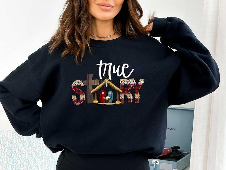 True Story Sweatshirt, Christmas Sweatshirt, True Story Sweatshirt, Family Christmas Sweatshirt, Christmas Matching Sweatshirt, Christmas Sweatshirt