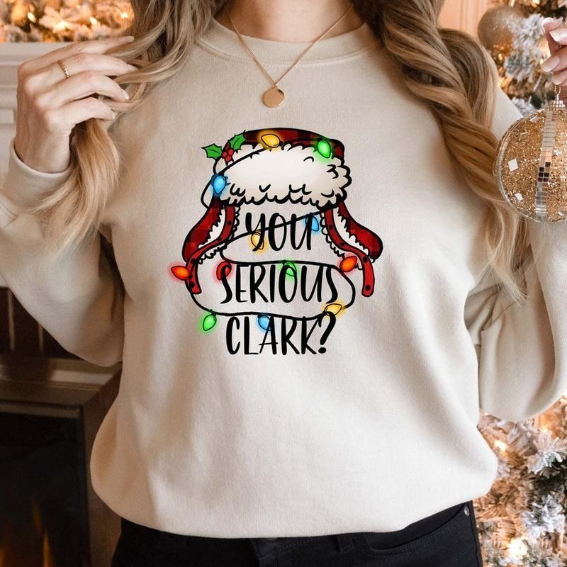 You Serious Clark T-Shirt Sweatshirt Hoodie, Christmas Family Sweatshirt, Xmas Sweatshirt, Gift for Men, Gift for Women, Full Size, Full Colors