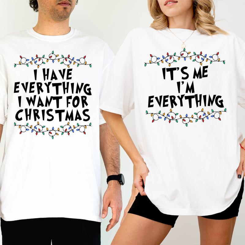 Christmas Couple Matching T-shirt Comfort Colors, I Have Everything I Want For Christmas Shirt, It's Me I'm Everything Tshirt, Funny Couple Party Tees