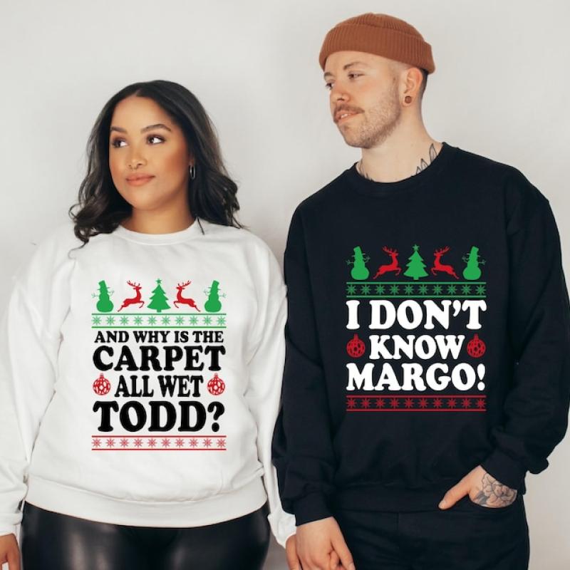 Christmas Vacation Todd And Margo Sweatshirt, Why's The Carpet Wet Todd, I Don't Know Margo, Couple Christmas Shirts, Matching Christmas Shirts