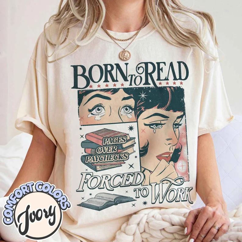 Born To Read Forced To Work Comfort Colors T-Shirt