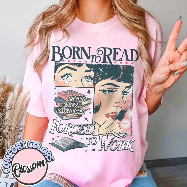 Born To Read Forced To Work Comfort Colors T-Shirt