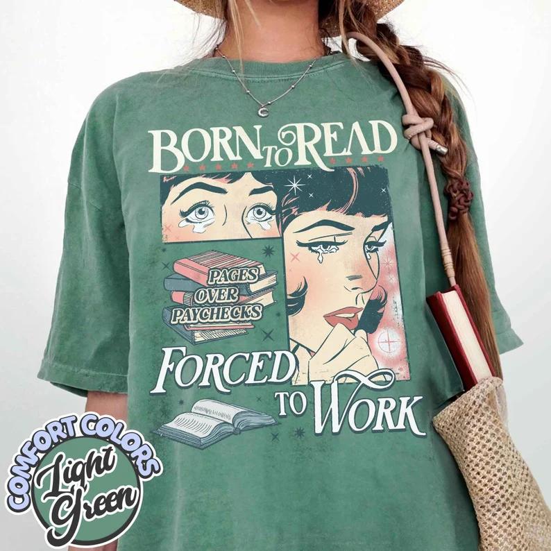 Born To Read Forced To Work Comfort Colors T-Shirt