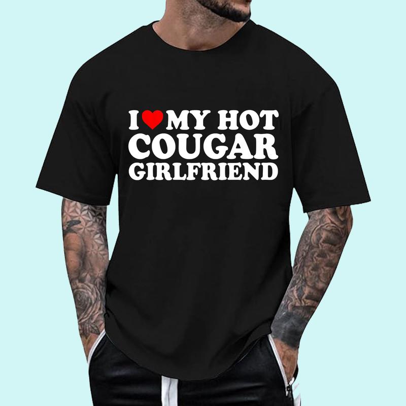 I Love My Hot Cougar Girlfriend GF T-Shirt | Unisex Cotton Tee, Size S-3XL, Menswear Top